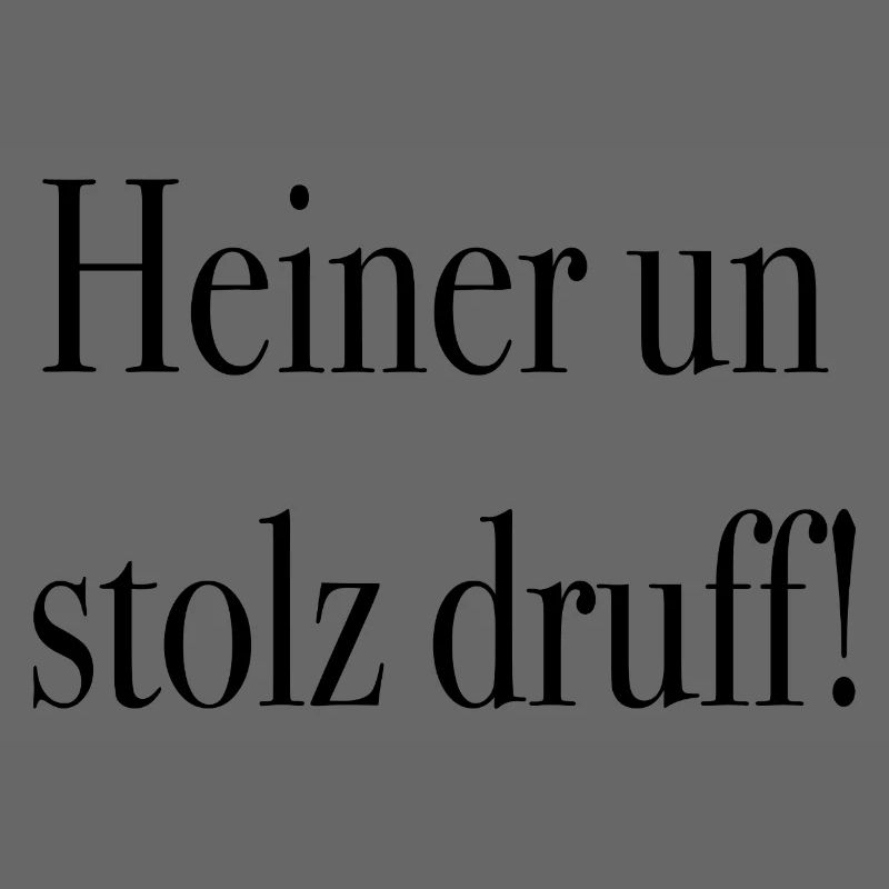 Heiner un stolz druff !
