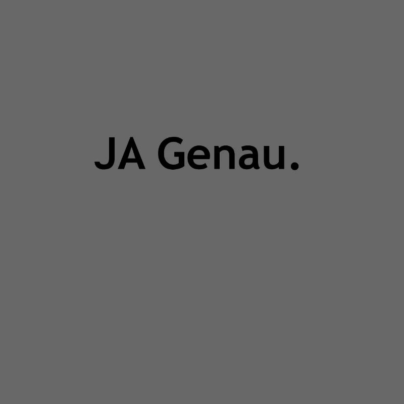 Ja genau