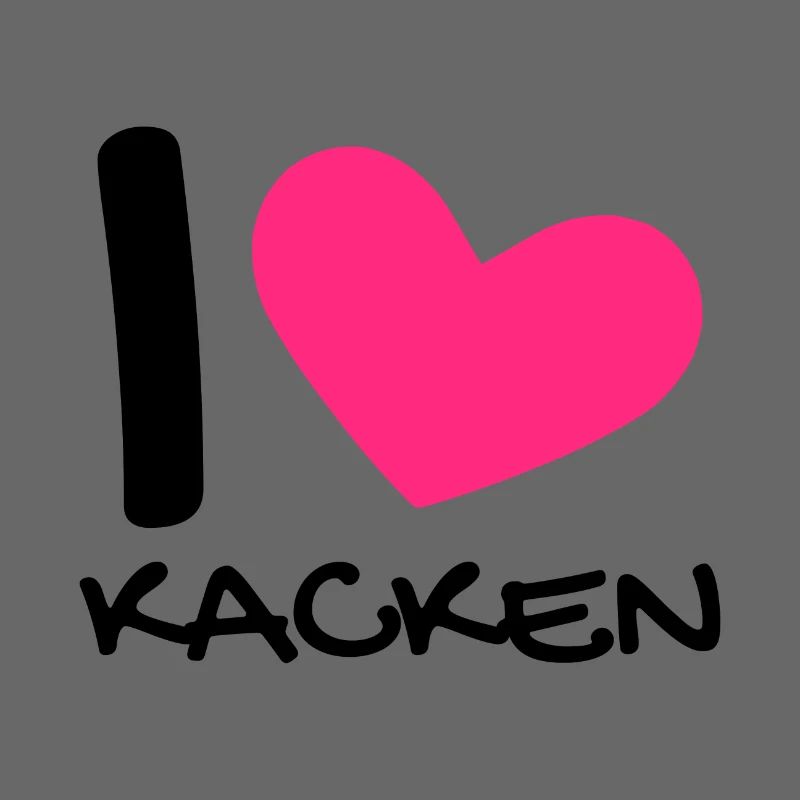 Ich liebe Kacken