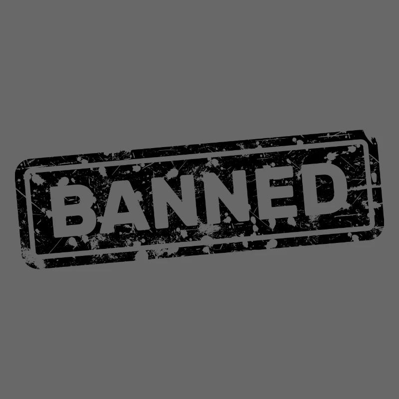 Forbidden, banned, rejected, ostracized