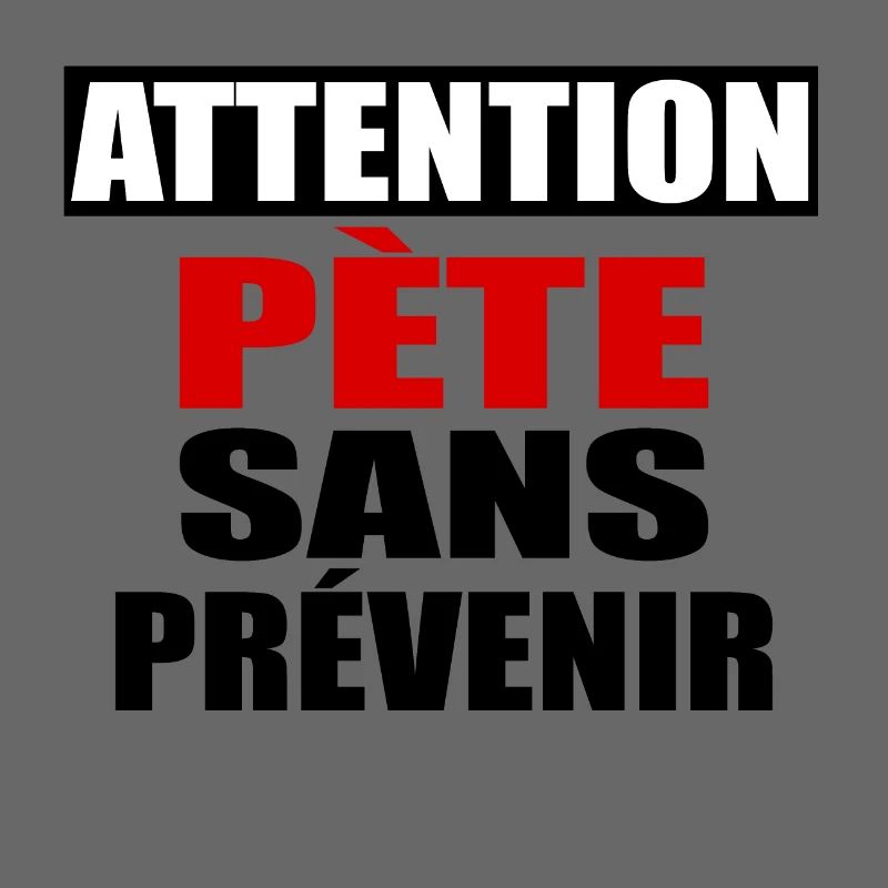 Attention Pète sans prévenir