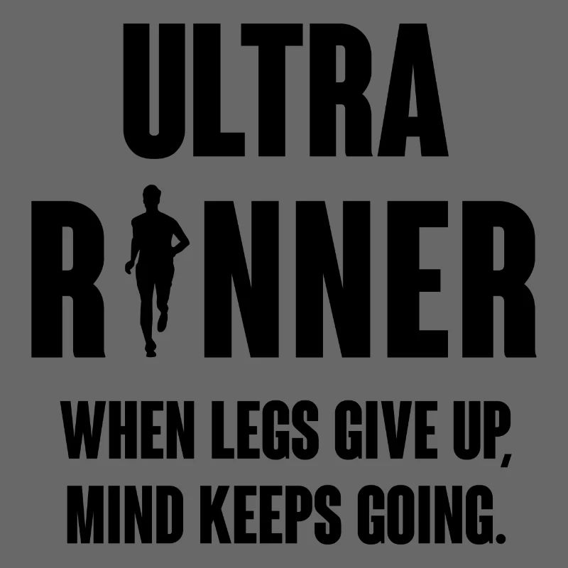 Ultra Runner. When Legs Give Up, Mind Keeps Going.