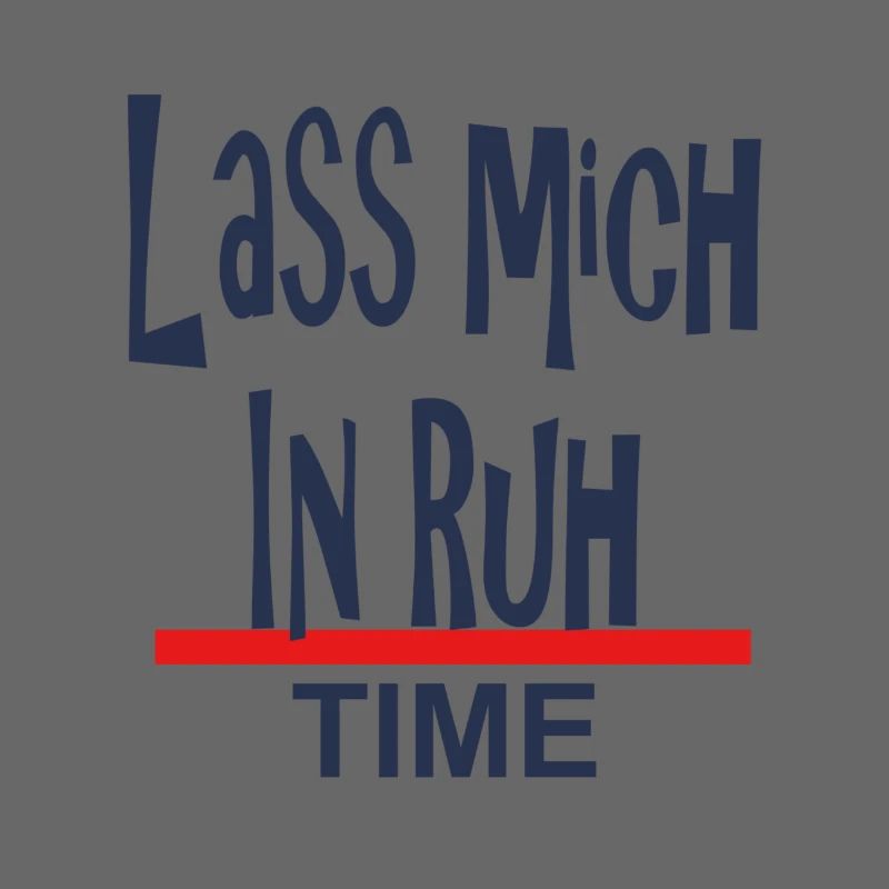 Lass Mich in Ruhe-Time-Design