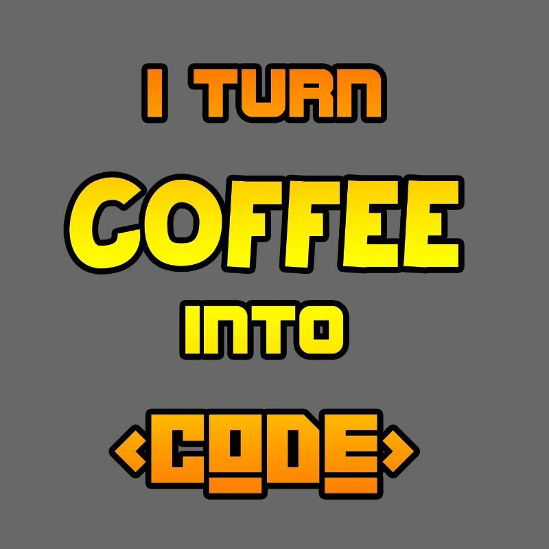 I turn coffee into code