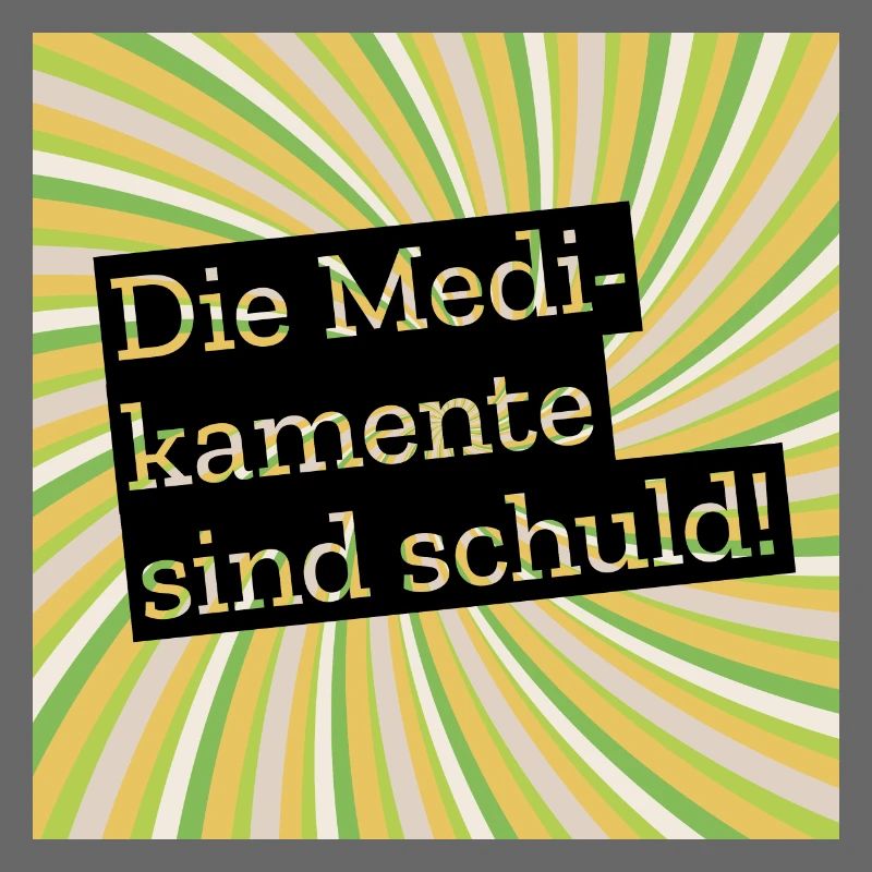 Die Medikamente sind schuld