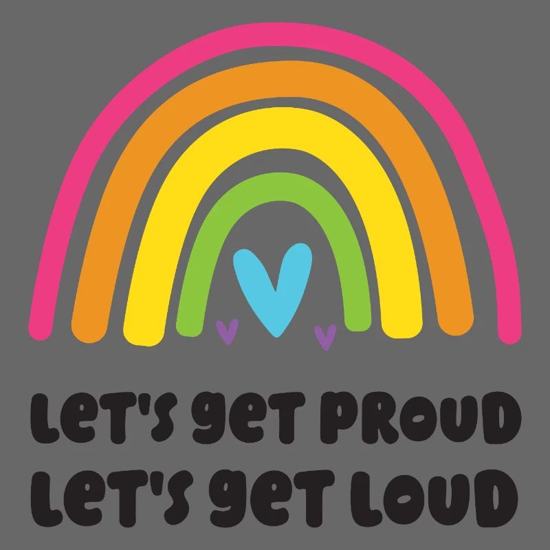 LGBT Pride Month - Let's Get Proud, Let's Get Loud