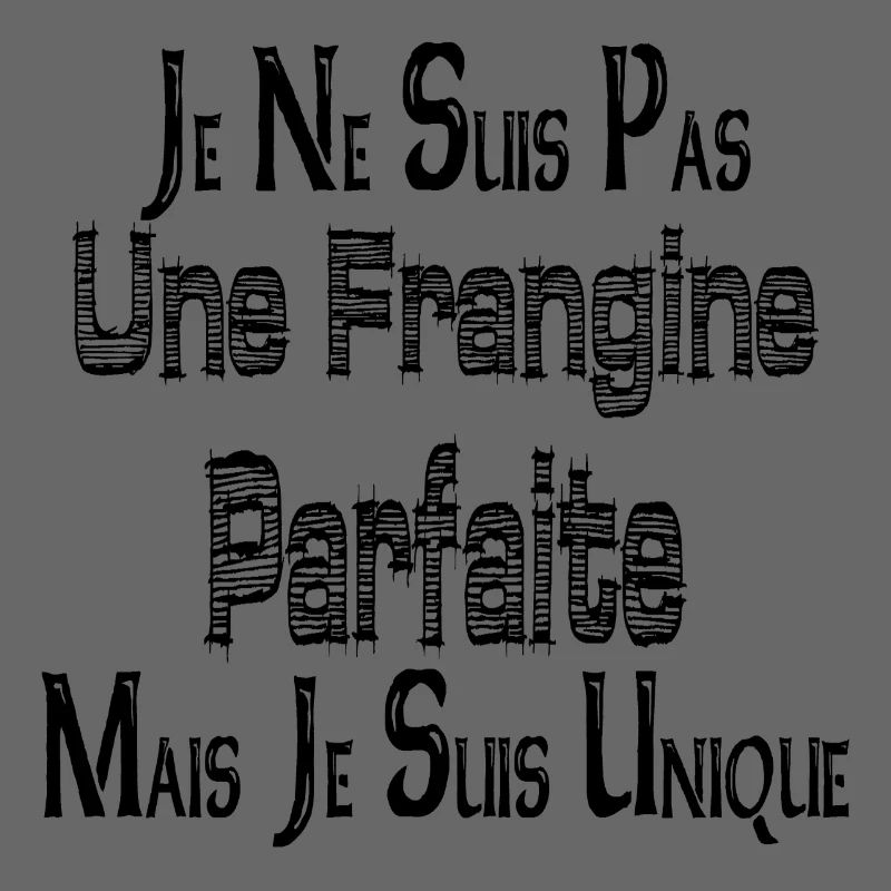 Pas une Frangine Parfaite Mais suis Unique