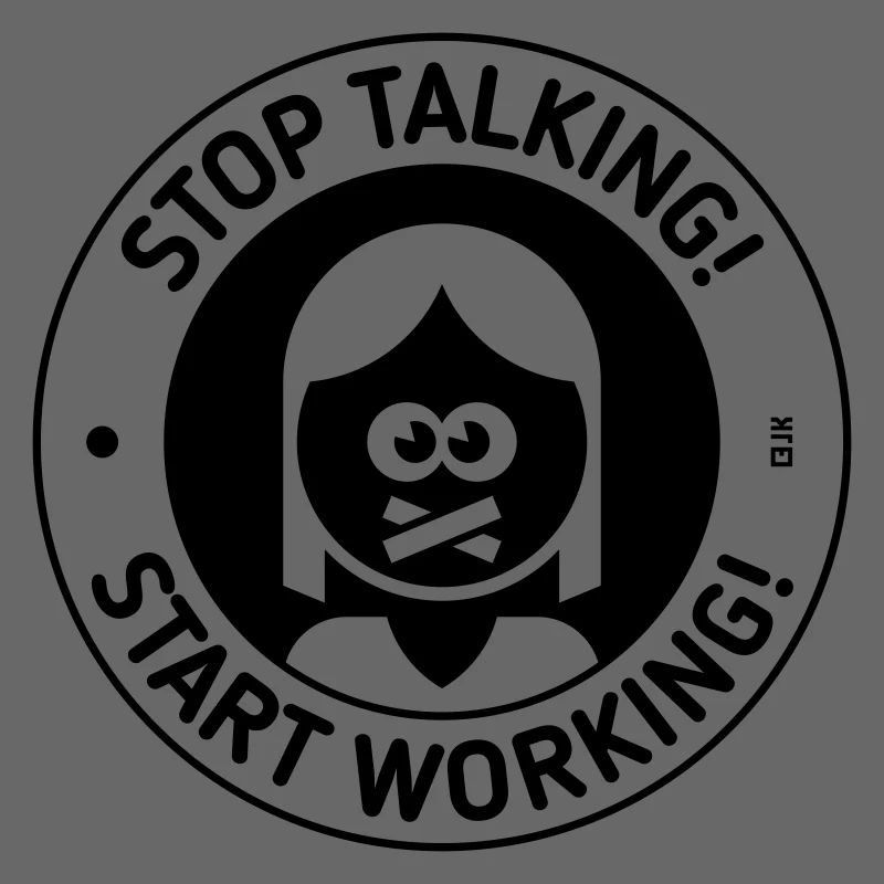Stop Talking! Start Working! (Woman / Black)