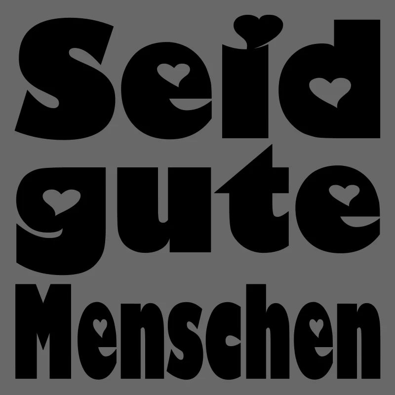 seid gute menschen