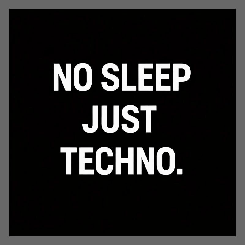 No Sleep Just Techno