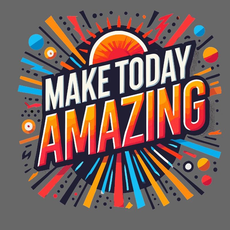 Make Today Amazing Burst