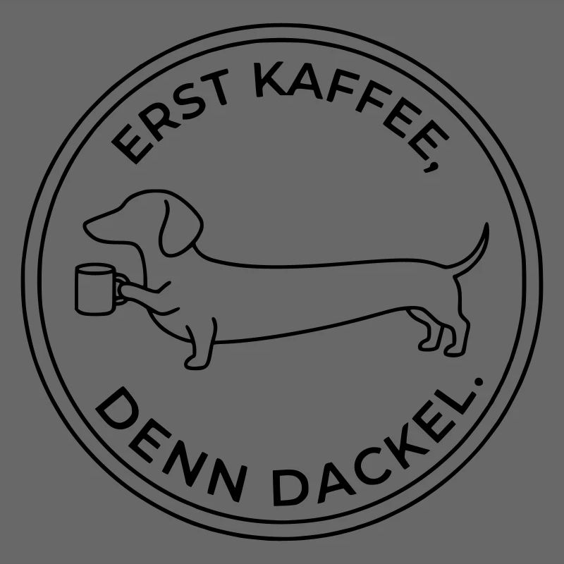 erst kaffee denn dackel