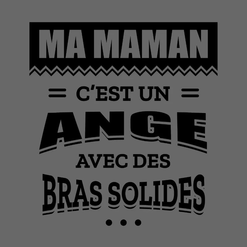 MA MAMAN C'EST UN ANGE AVEC DES BRAS SOLIDES