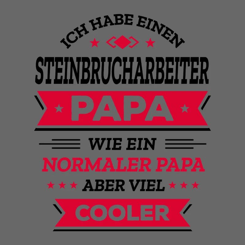 STEINBRUCHARBEITER PAPA - COOLER ALS NORMAL
