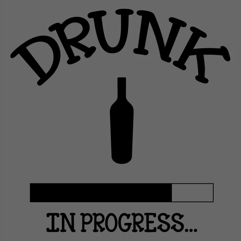 Drunk in Progress - alcool