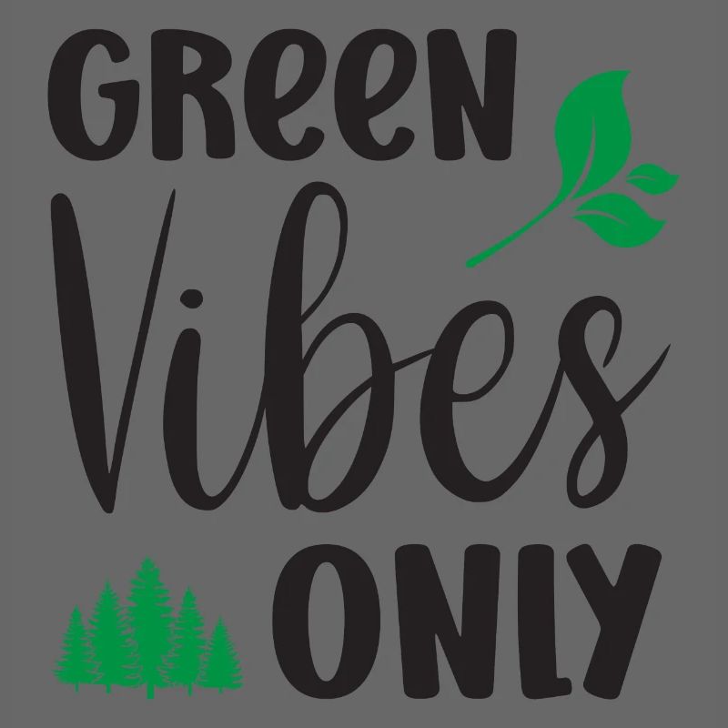 Green Vibes Only