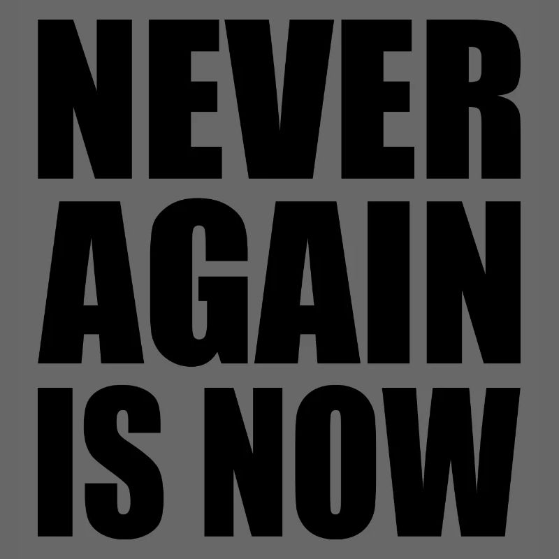 Never again is now