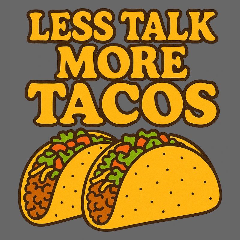 Less Talk More Tacos