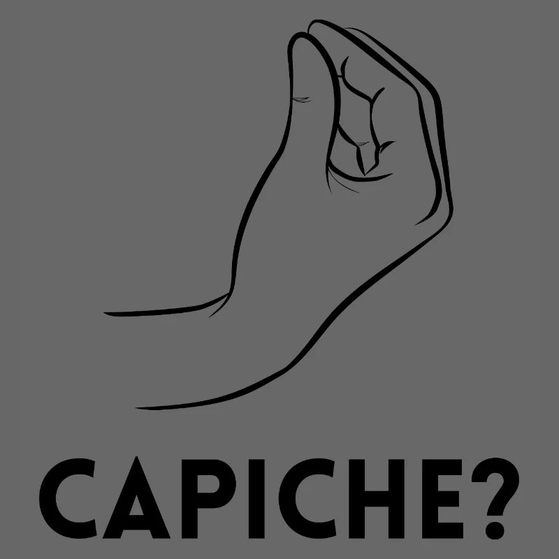 Capiche – Verstehst du?