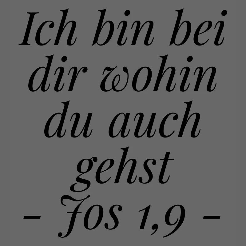 Josua 1,9 Bibelvers: Ich bin bei dir wohin du gehs