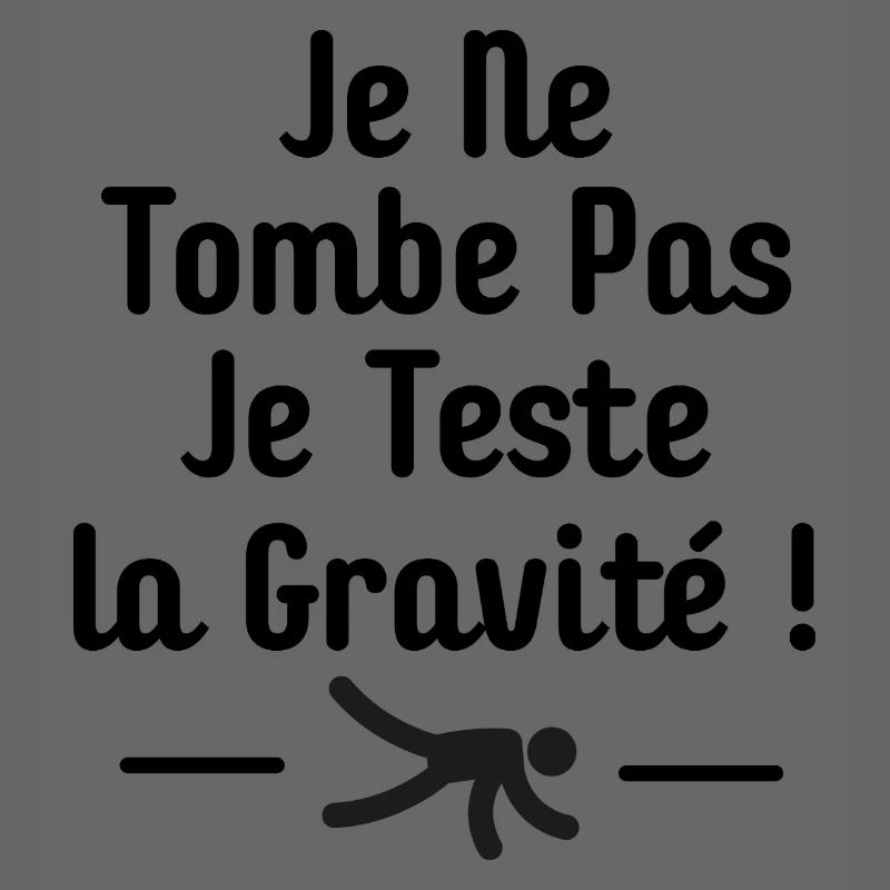 I Don't Fall I Test Gravity Humor Fall
