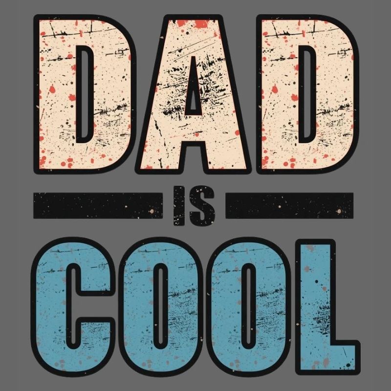 Dad is cool