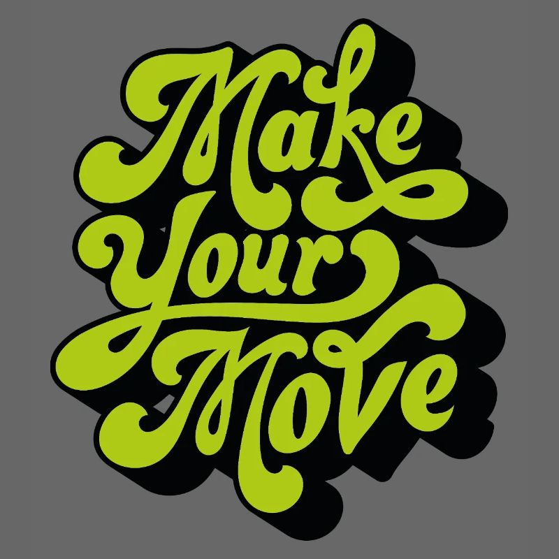 Make your move