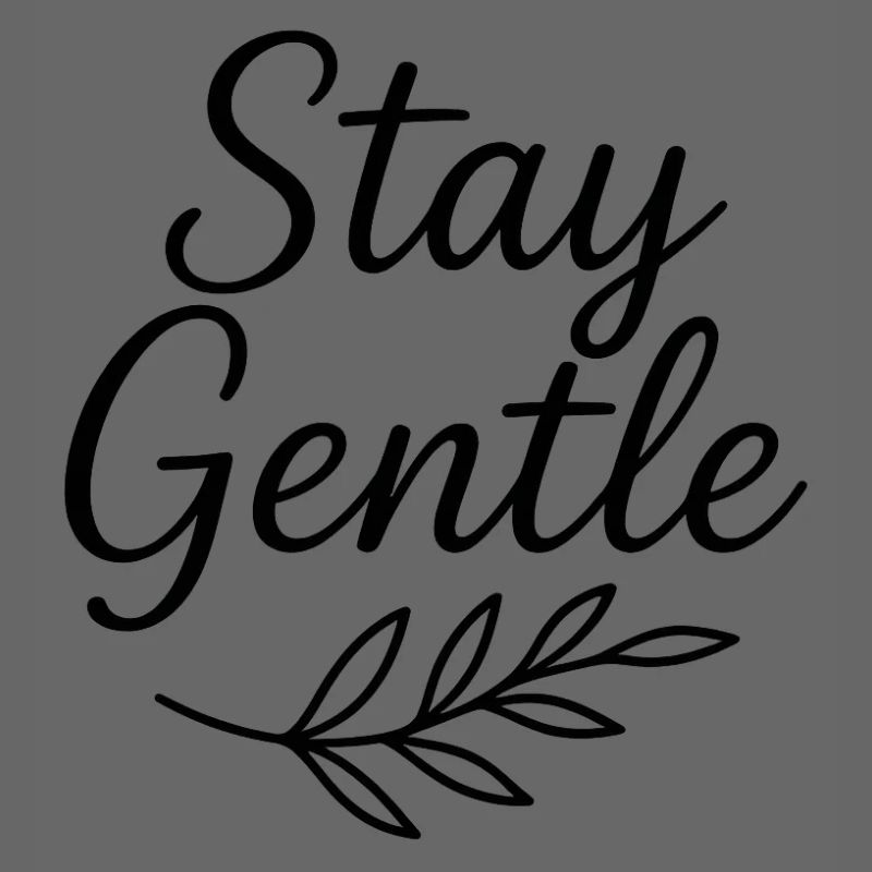 Stay Gentle Script mit Blattzweig