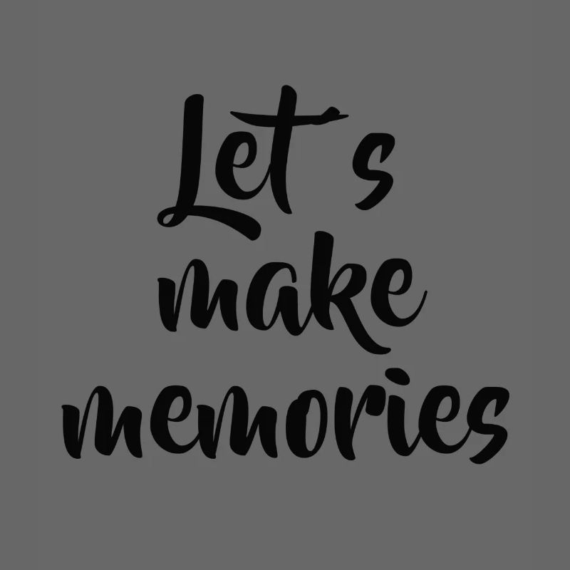 Let s make memories - schwarz