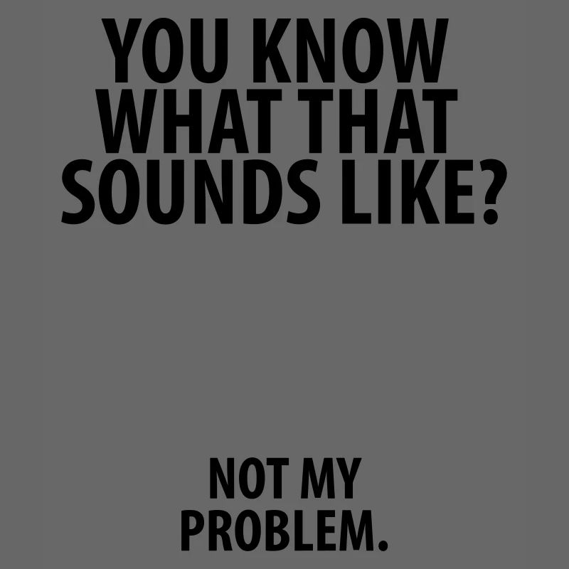 Not my Problem