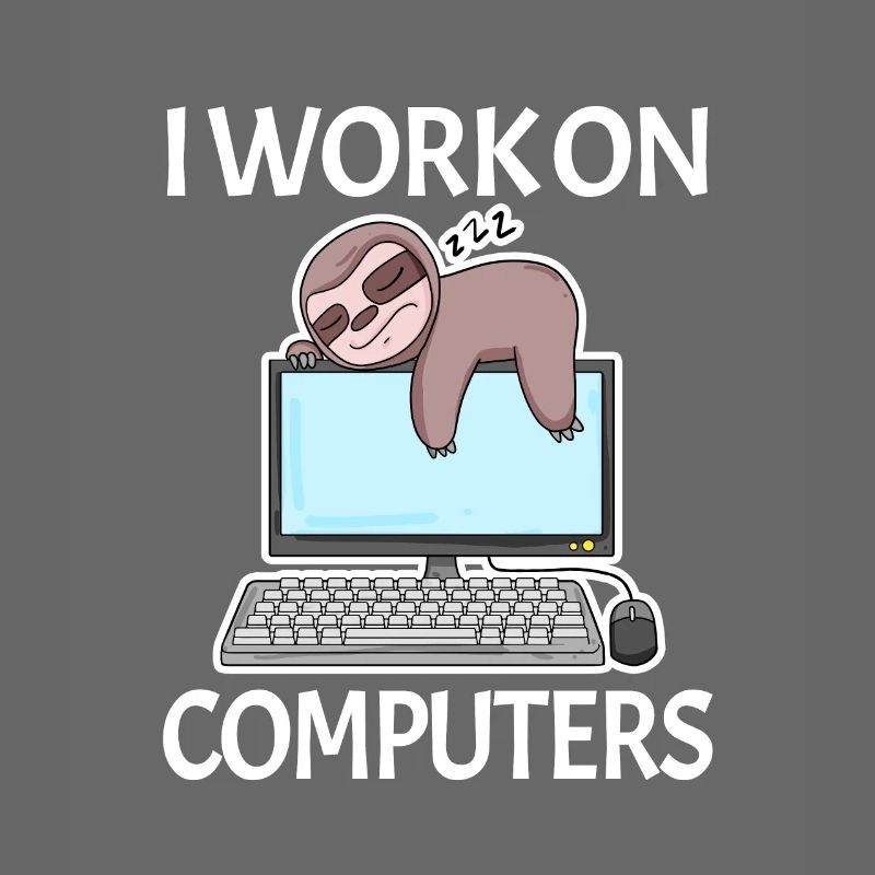 I work on computers computer nerd lazy funny