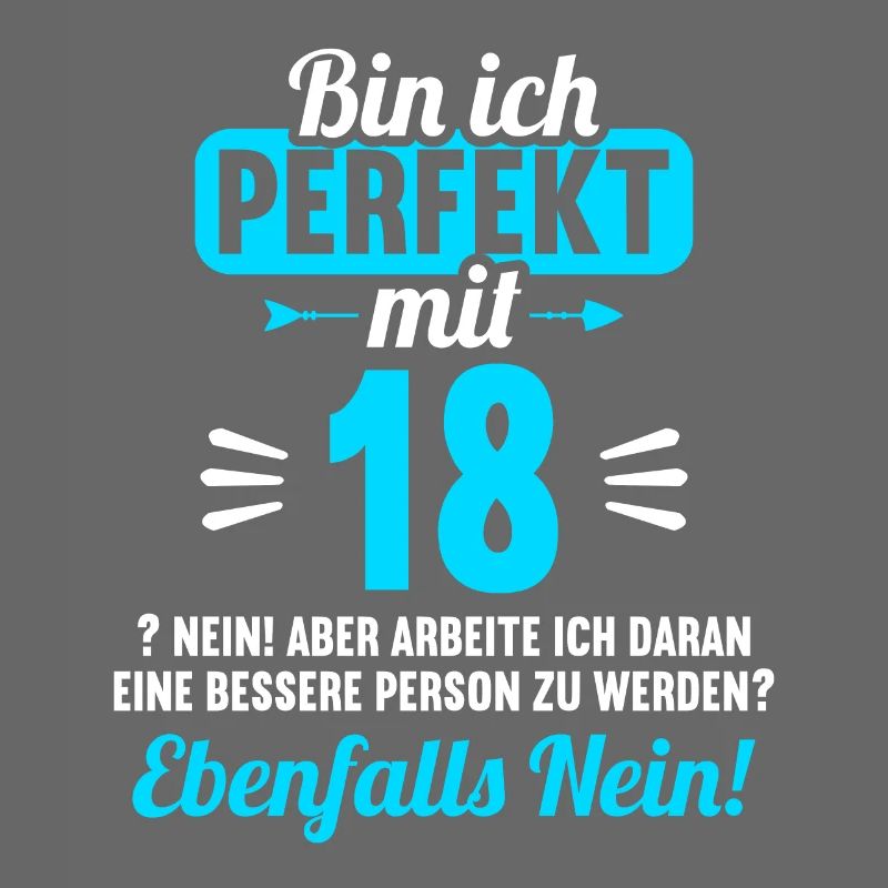 Bin ich perfekt mit 18 Jahren 18. Geburtstag