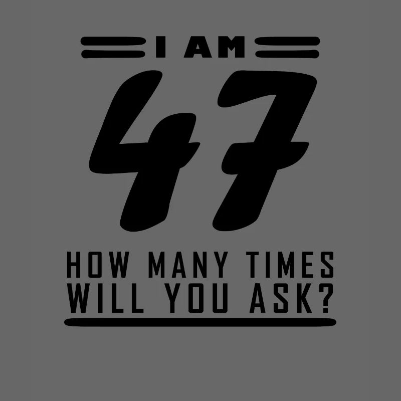 Ich bin 47 – 47. Geburtstag Geschenk