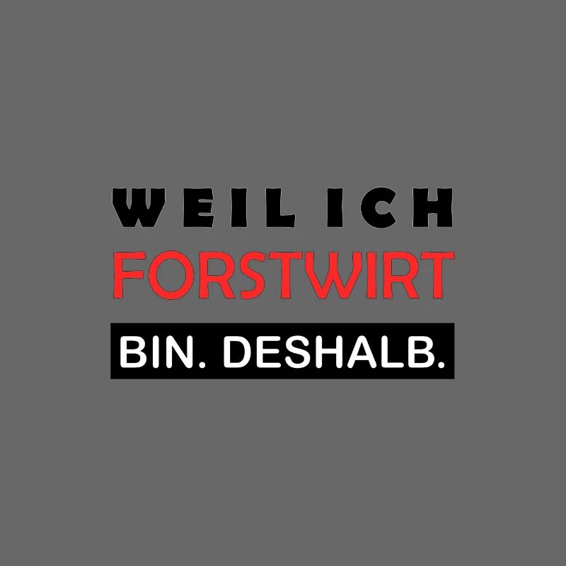 Weil ich Forstwirt bin Deshalb Waldbauer Stolz