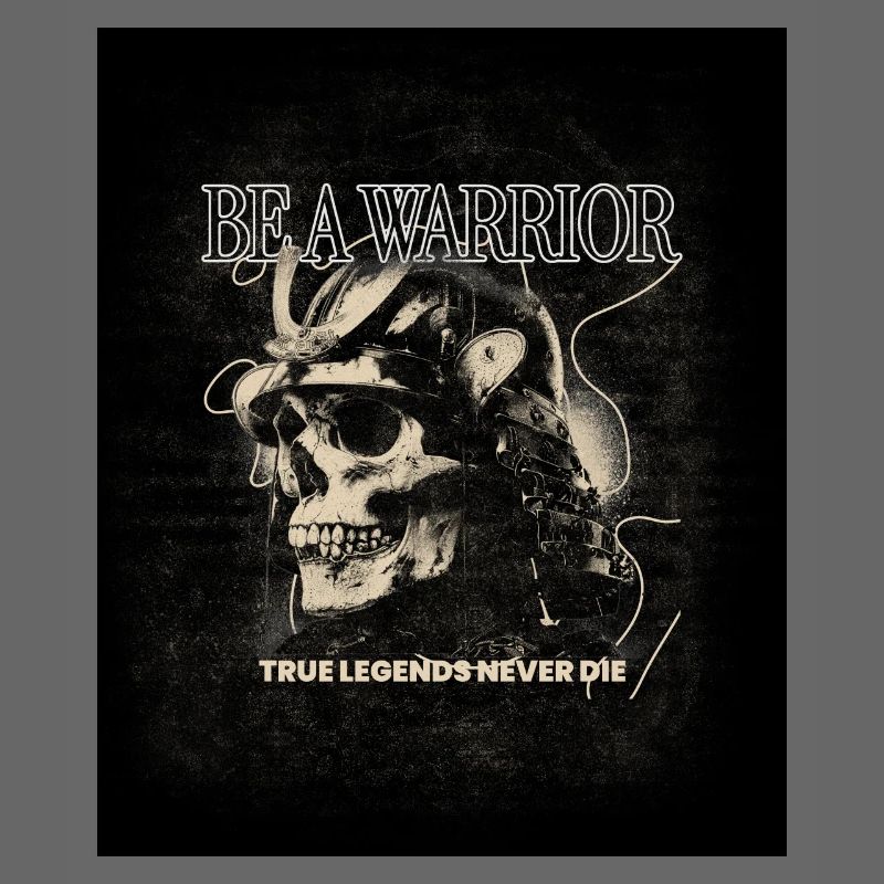 Be a Warrior – True Legends Never Die