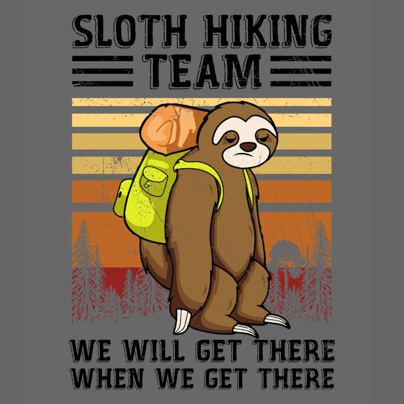 Sloth Hiking Team We Will Get There When We Get