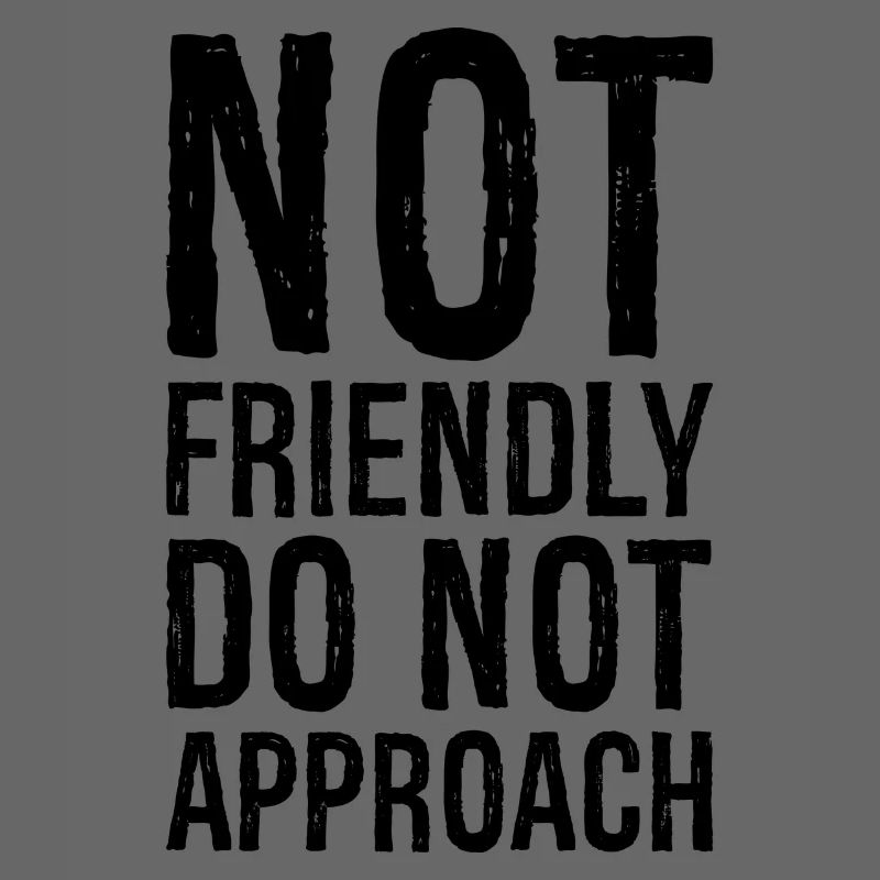 not friendly do not approach