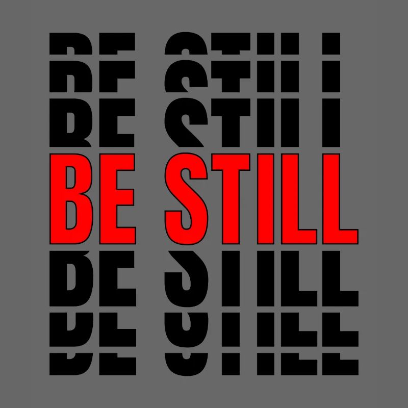 Be still