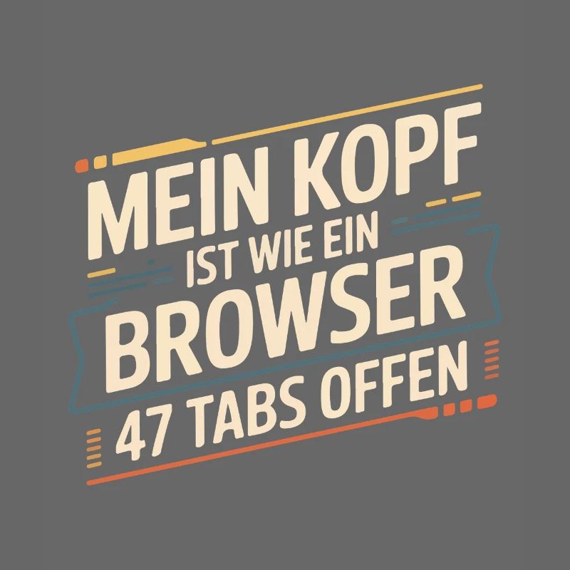 My head is like a browser – 47 tabs open