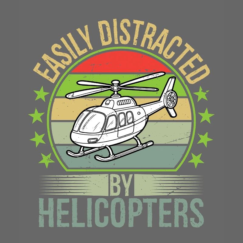 Easily Distracted By Helicopters