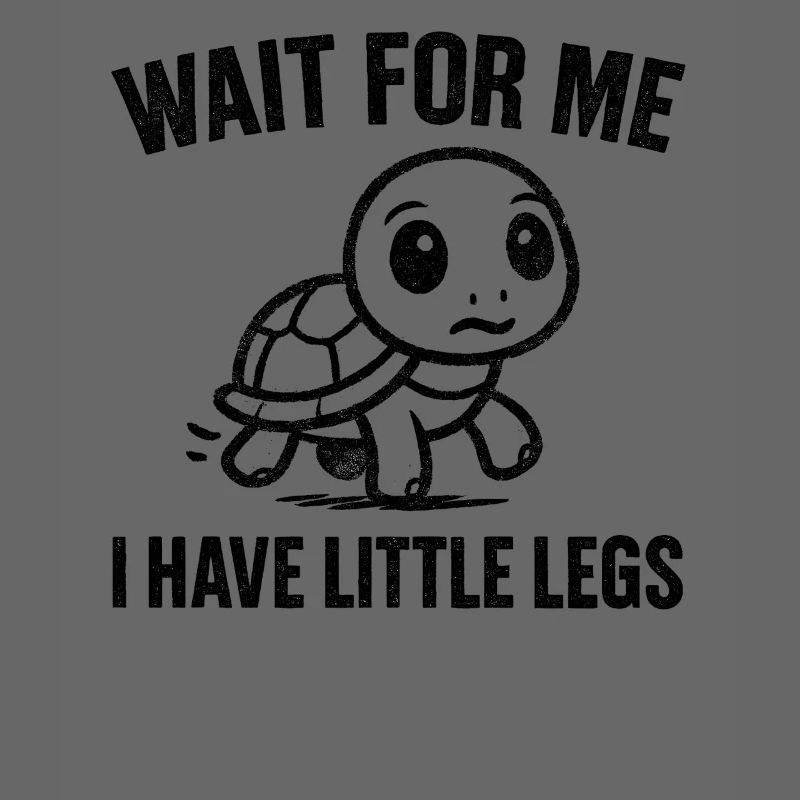 Turtle Saying Humor Meme Funny Gift Idea