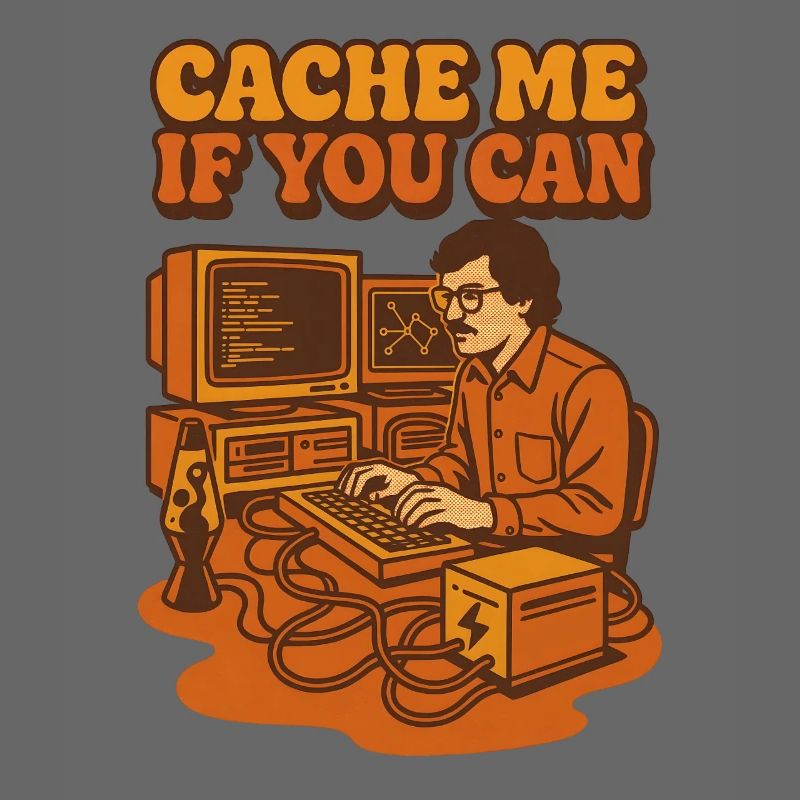 Cache me if you can | Coding Humor
