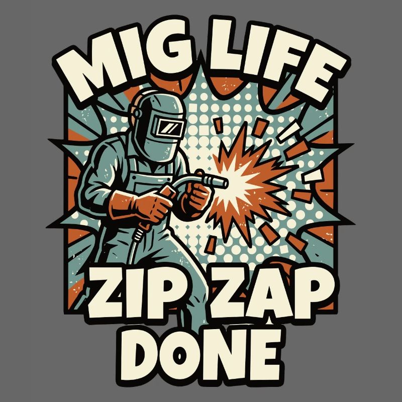 WELD MODE ZIP ZAP DONE Saying
