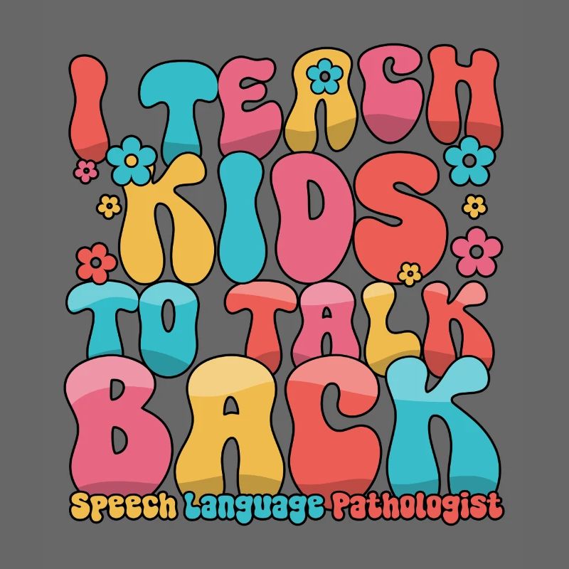 I Teach Kids To Talk Back Speech Language