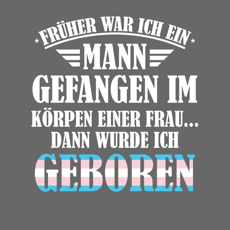 Früher war ich ein Mann / Transgender Spruch, LGBT