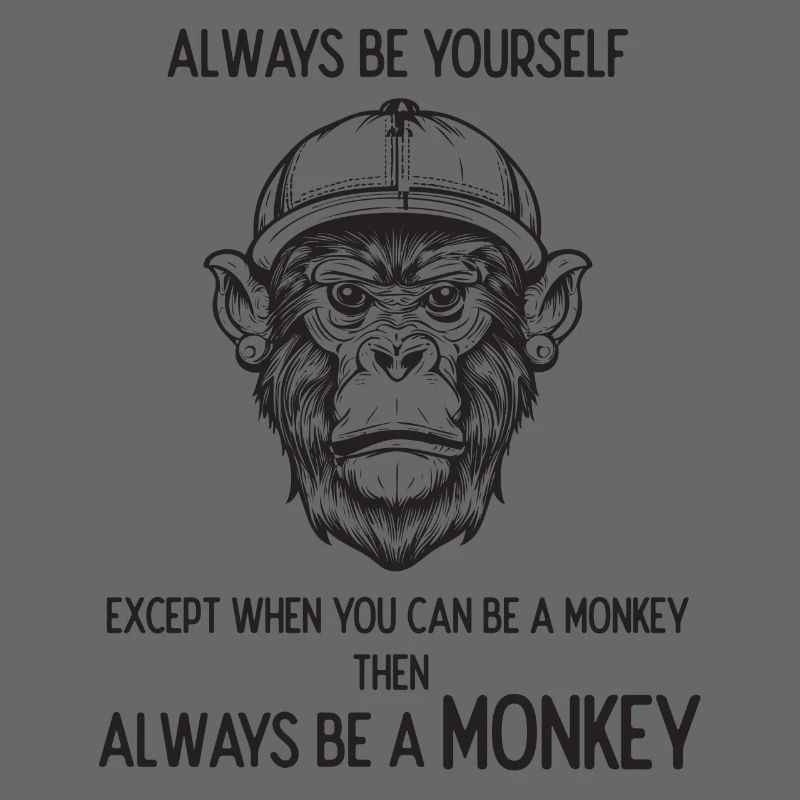 Sei immer ein Affe