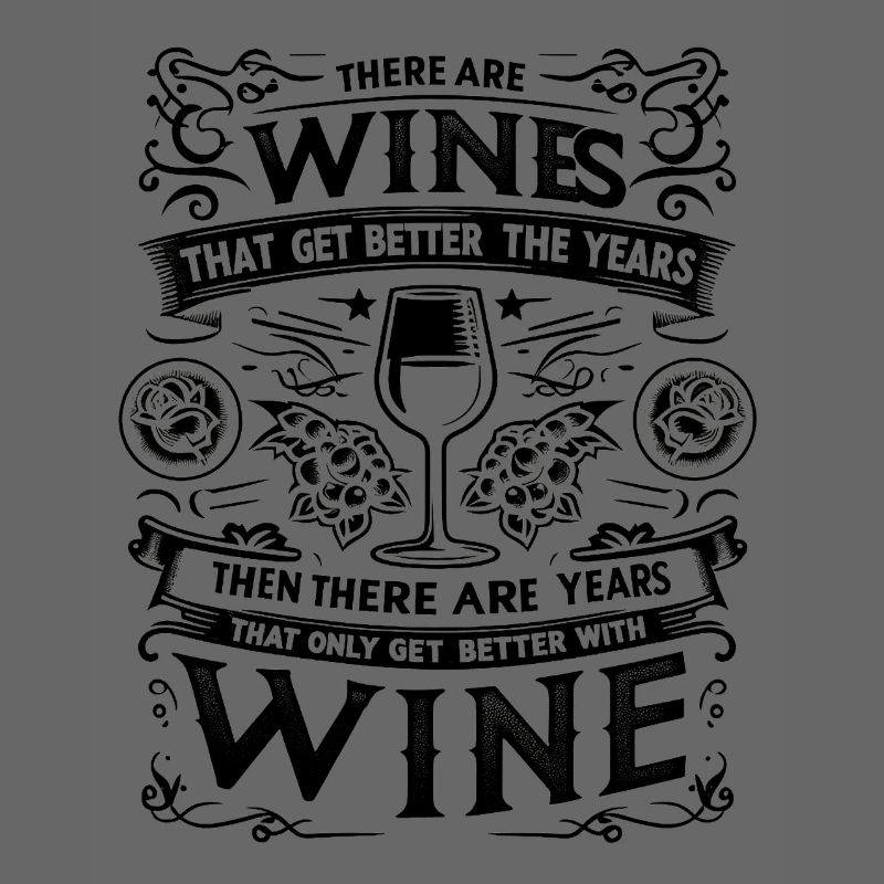 There are wines that get better with age