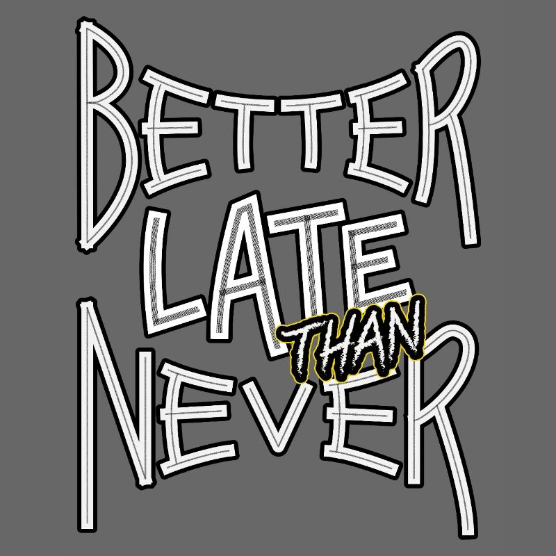 BetterLateThanNever_TextOnly