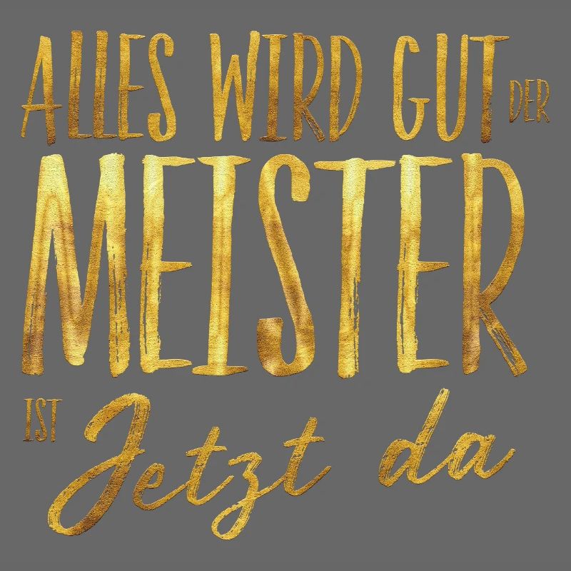 Everything will be fine, the master is here now