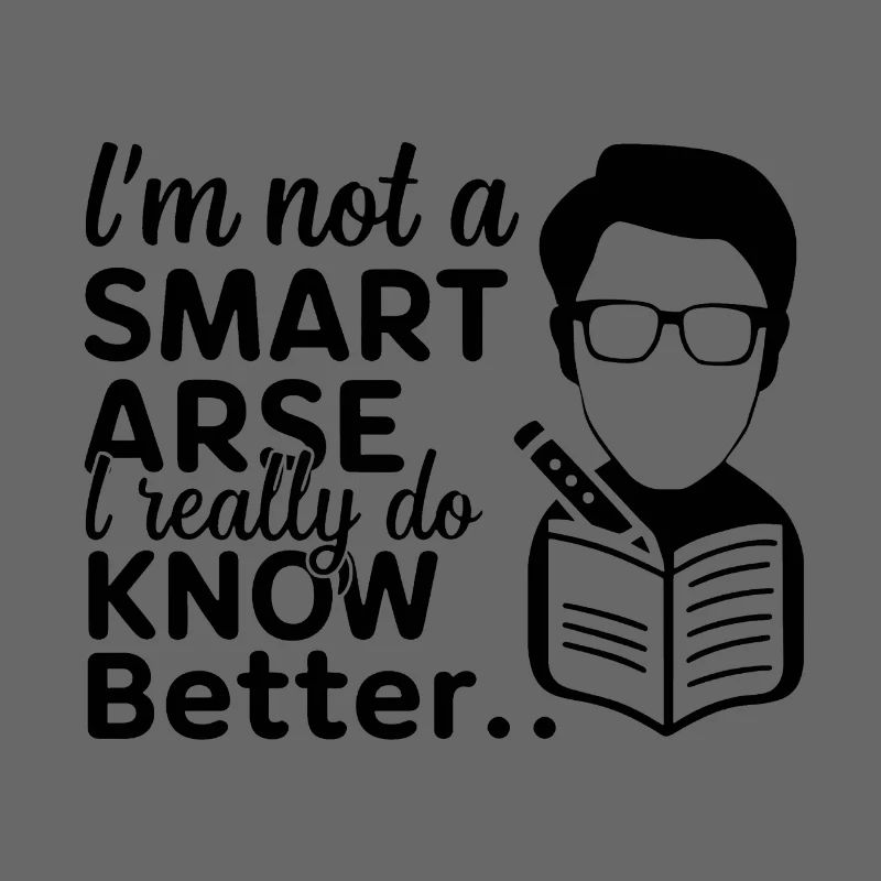 I'm not a smartass, I really know better